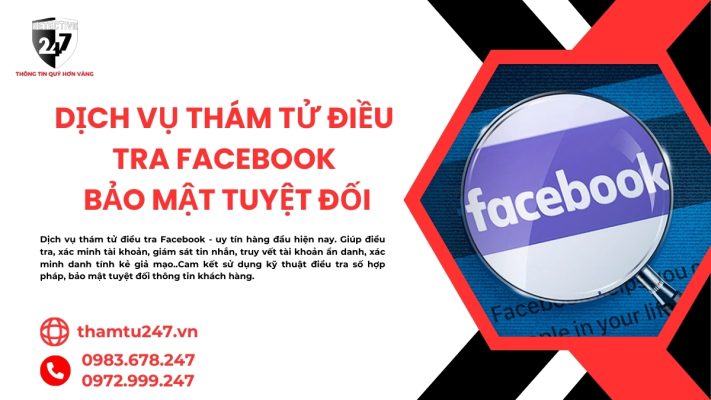 Dịch vụ thám tử điều tra facebook, uy tín, bảo mật tuyệt đối