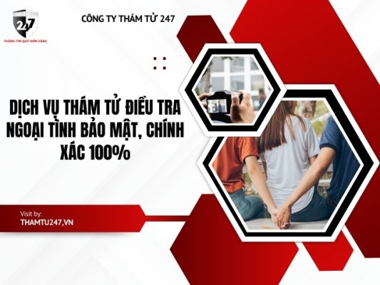 Dịch vụ thám tử điều tra ngoại tình bảo mật, chính xác 100%