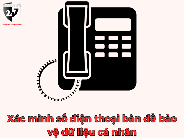 Xác minh số điện thoại bàn để bảo vệ dữ liệu cá nhân