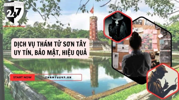 Dịch vụ thám tử Sơn Tây – Uy tín, bảo mật, hiệu quả