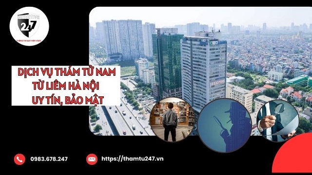 Dịch Vụ Thám Tử Nam Từ Liêm Hà Nội | Uy Tín, Bảo Mật