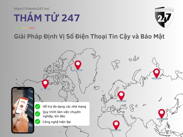 Thám tử 247- cung cấp giải pháp định vị số điện thoại chuyên nghiệp