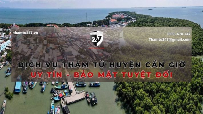 Dịch vụ thám tử huyện Cần Giờ Uy Tín - Bảo Mật Tuyệt Đối