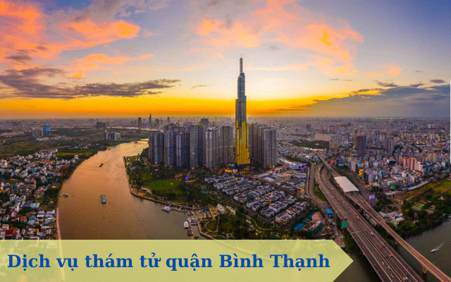 Dịch vụ thám tử quận Bình Thạnh uy tín, chuyên nghiệp