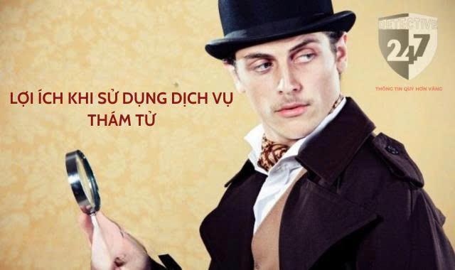 Lợi ích khi sử dụng dịch vụ thám tử